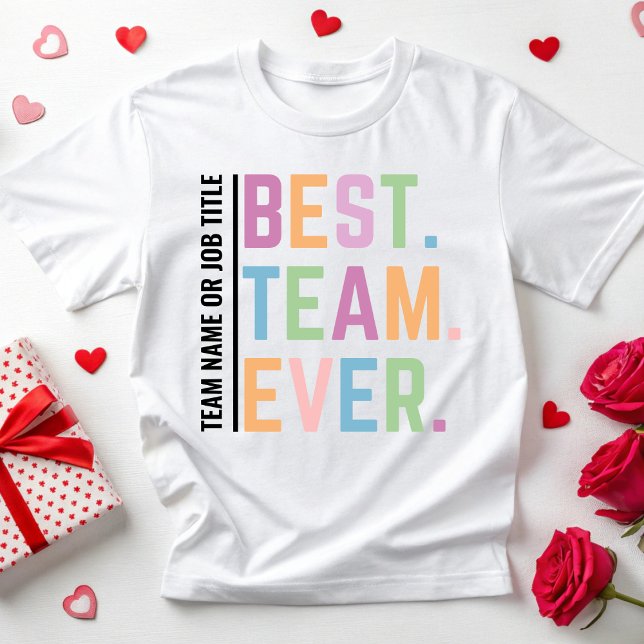 Custom Best Team Ever  Work Team Member Coworkers T-Shirt (Creator Uploaded)
