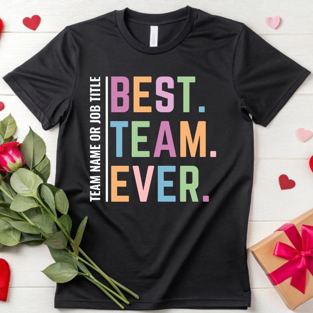 Custom Best Team Ever  Work Team Member Coworkers T-Shirt (Creator Uploaded)