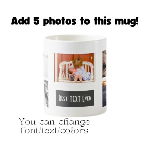 Custom Best YOUR TEXT Ever Collage Photo Coffee Mug