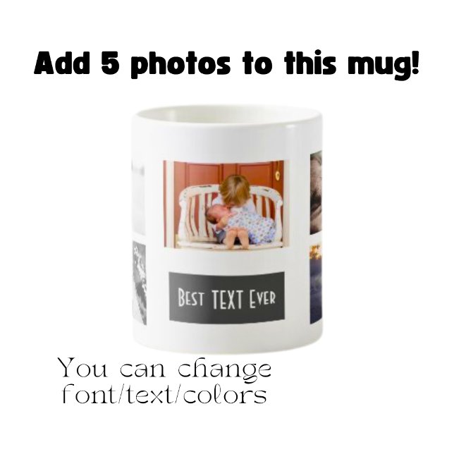 Custom Best (YOUR TEXT) Ever Collage Photo Coffee Mug (Creator Uploaded)