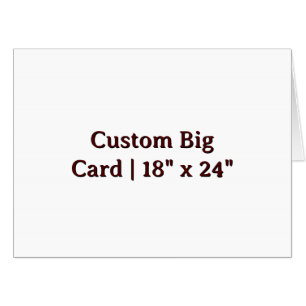Custom Big Card 18" x 24"