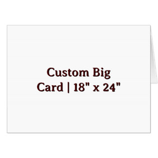 Custom Big Card | 18" x 24"