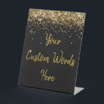 Custom Birthday Party Personalized Your Text Here  Pedestal Sign<br><div class="desc">custom birthday party pedestal sign,  sweet 16 quinceanera 40th 50th,  glitter wedding reception gift table,  personalized anniversary 30th 21st 15th,  bachelorette sixteen 16th bridal 20th,  twenty-fifth 25th twenty first daughter,  girl wife twinkle sparkle granddaughter,  grandson son boy 5th fifth,  10th 80th 18th hen night,  black gold for baby shower</div>