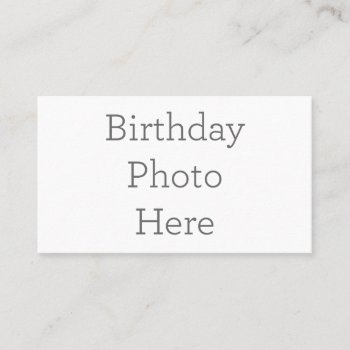 Custom Birthday Photo Business Card by zazzle_templates at Zazzle