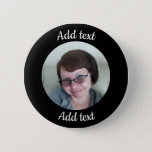 Custom, Black Button. Add Photo &amp; Text. Button at Zazzle