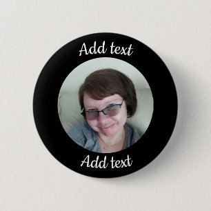Custom, Black Button. Add Photo & Text. Button