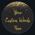 Custom Black Gold Customized Birthday Party Favor Classic Round Sticker<br><div class="desc">personalized sweet 16 label quinceanera,  mis quince 30th 40th 50th,  15th 16th 18th 20th 21st,  25th 10th 5th personalised anniversary,  vow renewal wedding reception gift,  son husband him his grandson,  boy baby shower her granddaughter,  girl daughter wife uni graduation,  college graduate high school glitter,  bridal bachelorette hen do night</div>