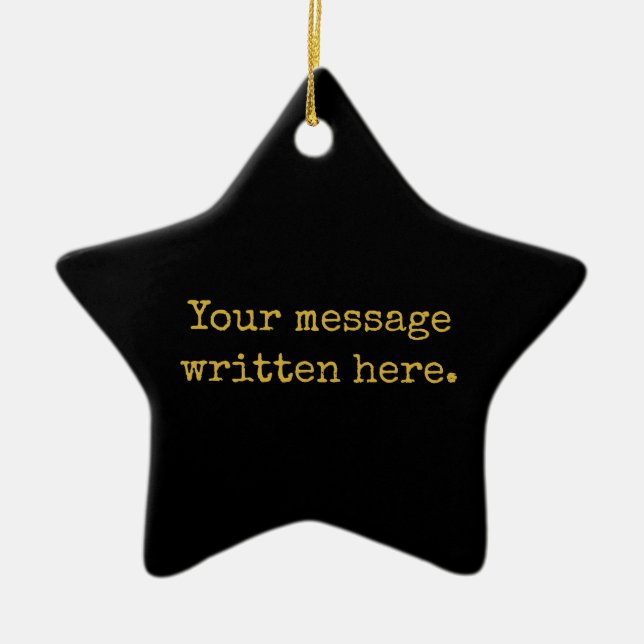 Custom Black & Gold Your Message Personalized Star Ceramic Ornament (Front)