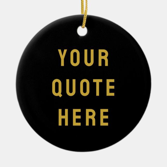 Custom Black Gold Your Quote Here Her Personalized Ceramic Ornament (Front)