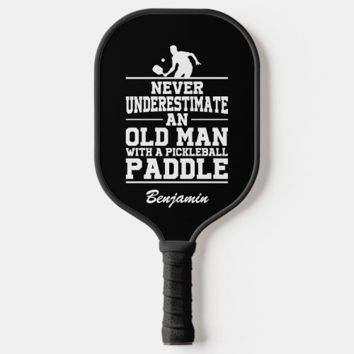 Custom Black Never Underestimate An Old Man With A Pickleball Paddle