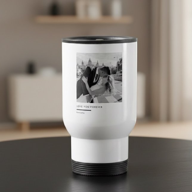 Custom Black & White Photo– Love You Forever Travel Mug (Creator Uploaded)