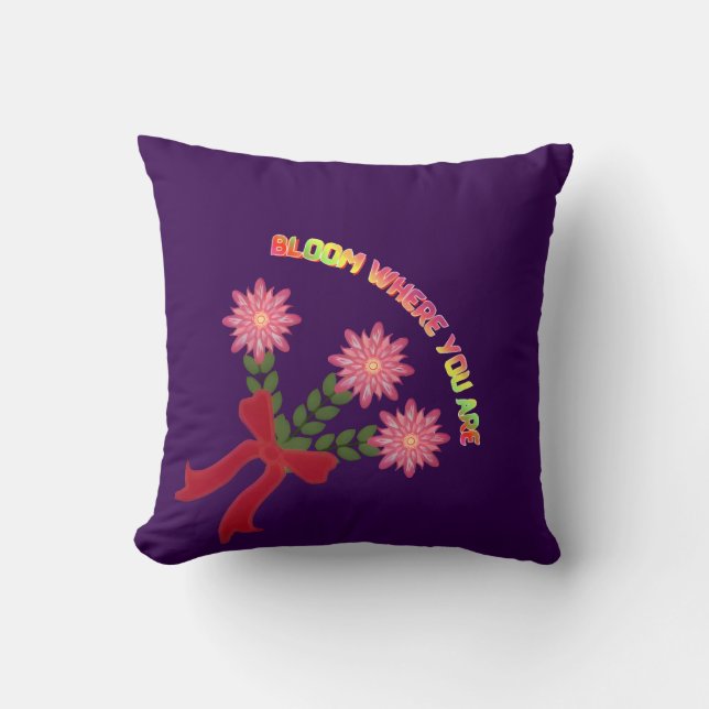 Custom Bloom Where You Are Spring Floral Gift Throw Pillow (Front)