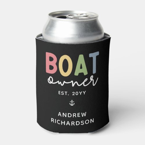 Custom Boat Owner established New Boat Owner Gift Can Cooler
