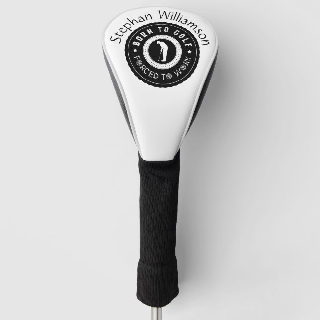 Custom Born To Golf Forced To Work Black White Head Cover (Front)
