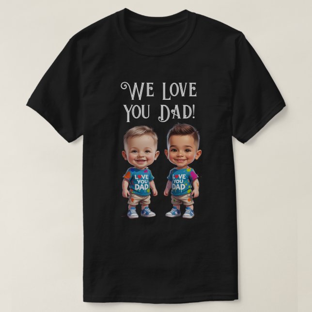 Custom boy caricatures "we love you dad" T-Shirt (Design Front)