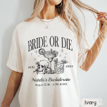 Custom Bride Or Die Bachelorette Party T-Shirt<br><div class="desc">Custom Bride Or Die Bachelorette Party</div>