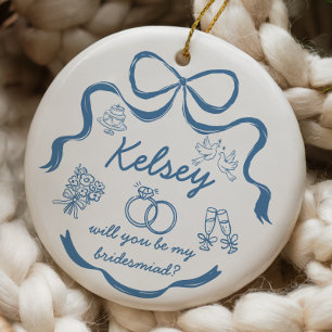 Custom Bridesmaid Proposal Gift Ceramic Ornament