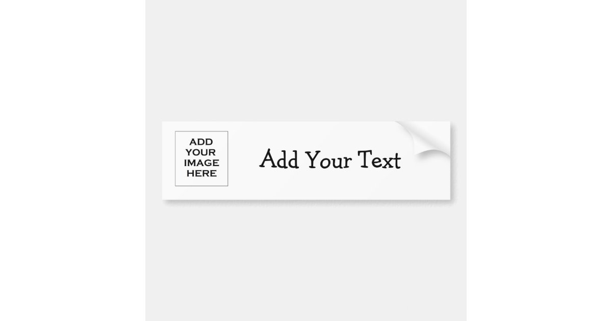 Custom Bumper Stickers, add logo, picture and text Bumper Sticker Zazzle