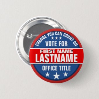 Custom Campaign Political Button | Zazzle