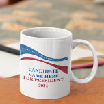 Custom Candidate for President 2024 Election Coffee Mug<br><div class="desc">Customize your own political campaign election mug by adding your own name or another politician under this artistic American Flag in red,  white,  and blue. Add a custom name for president in 2024.</div>