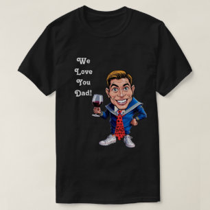 Custom caricatures "we love you dad" T-Shirt