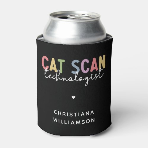 Custom CAT Scan Technologist CT Tech Gifts Can Cooler