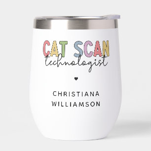 Custom CAT Scan Technologist CT Tech Gifts Thermal Wine Tumbler