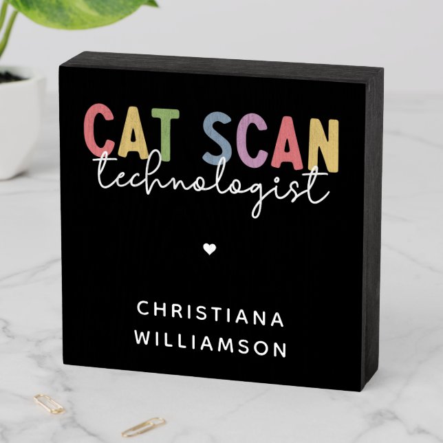 Custom CAT Scan Technologist CT Tech Gifts Wooden Box Sign (In Situ Horizontal)