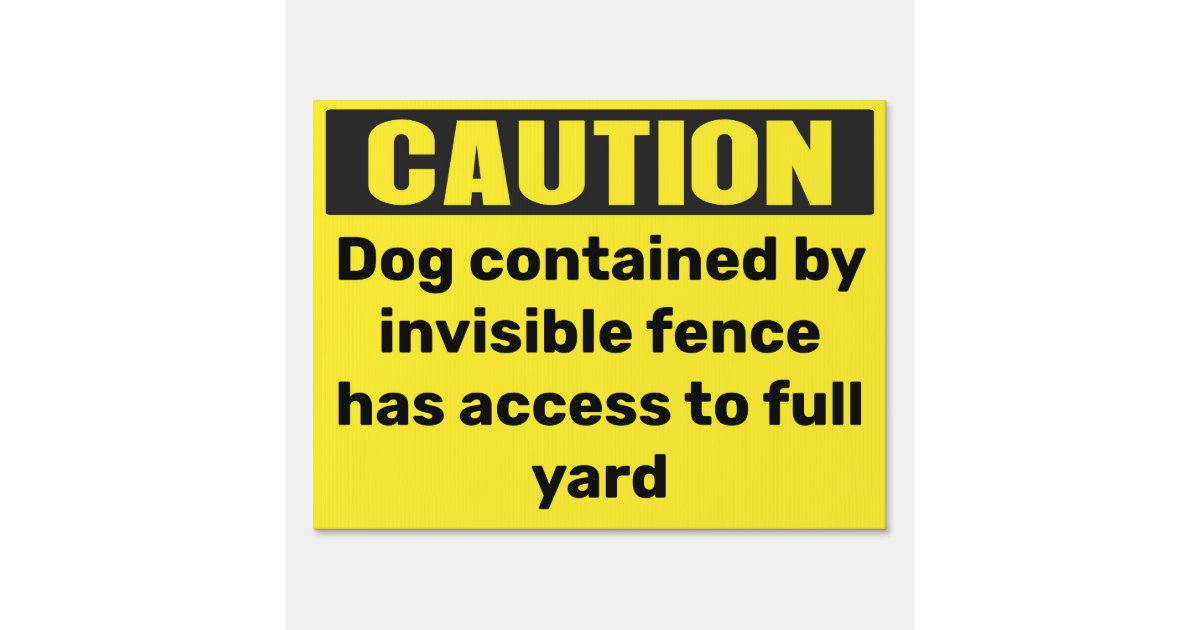 Custom Caution Dog Invisible Fence sign Zazzle