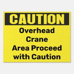 Custom Caution Overhead crane area proceed caution Sign