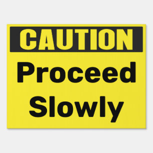 Custom Caution Proceed slowly Sign