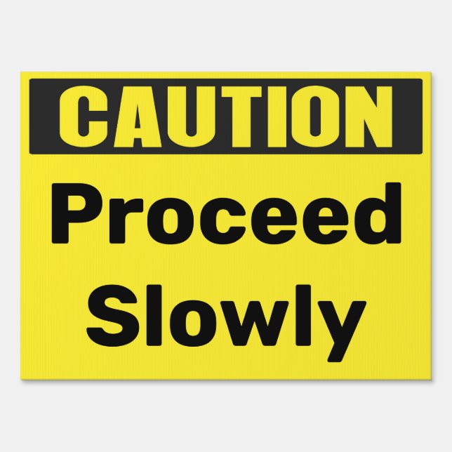 Custom Caution Proceed slowly Sign (Front)