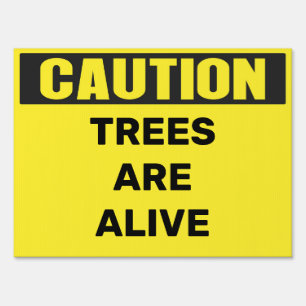 Custom Caution: Trees Are Alive Area Sign - Person