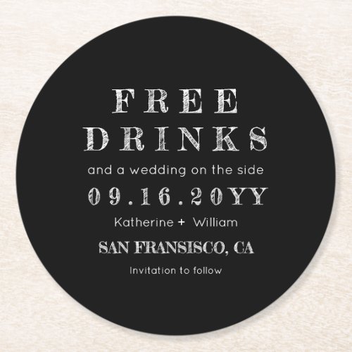 Custom Chalkboard Free Drinks Save The Date Round Paper Coaster
