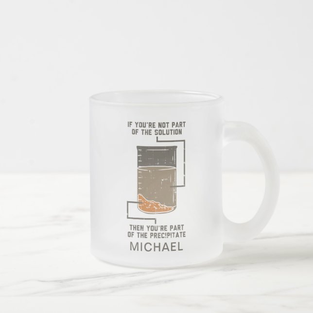 Custom Chemistry Solution Precipitate Lab Tech Gag Frosted Glass Coffee Mug (Right)