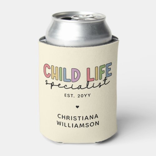 Custom Child Life Specialist CCLS Gift  Can Cooler