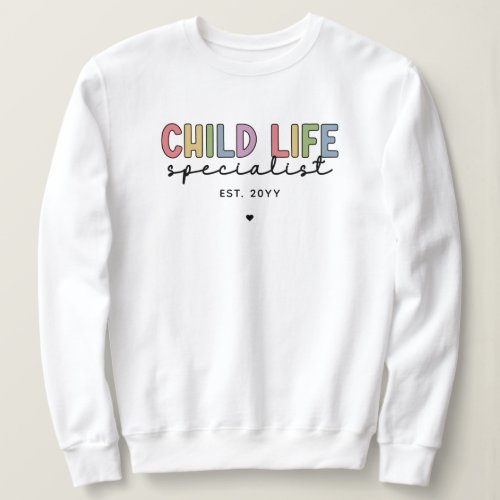 Custom Child Life Specialist CCLS Gift Sweatshirt