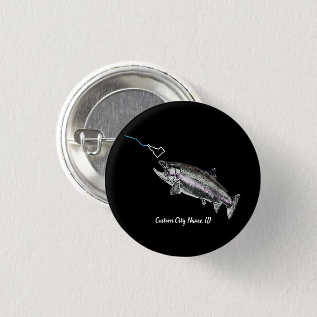 CUSTOM CITY NAME STEELHEAD HERE FISHY FISHY STK ID BUTTON (Front & Back)