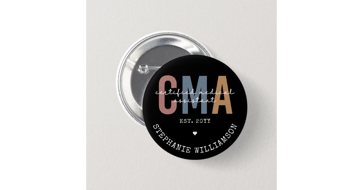 Custom CMA Certified Medical Assistant Button | Zazzle