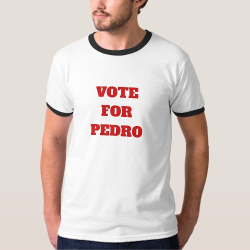 Custom Color Vote For Pedro Funny Political Shirt