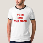 Custom Color Vote For Your Name Funny Political T-Shirt<br><div class="desc">Get out and vote in the next election! This political/parody design features a classic white shirt with black trim with Vote For (Your Name) written in blocked red print. This shirt is fully Customizable! You can change the style, color, font, or edit the text if you wish. Just hit the...</div>