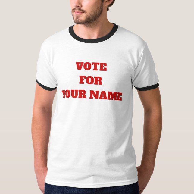 Custom Color Vote For Your Name Funny Political T-Shirt (Front)