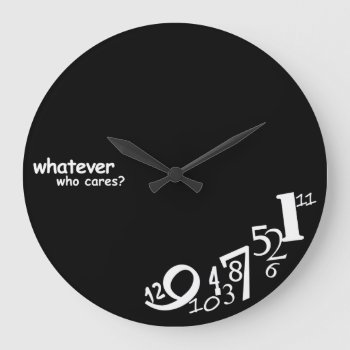 Custom Color Whatever Who Cares Large Clock by WatchMinion at Zazzle