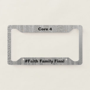 Custom Core 4 Faith Family Final Silver Metallic License Plate Frame