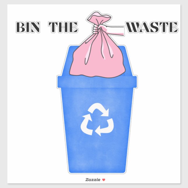 Custom-Cut Vinyl Sticker Bin the Waste  (Sheet)