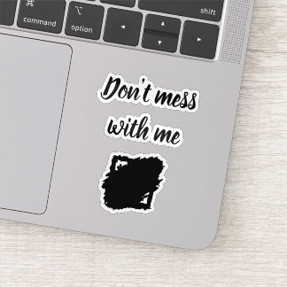 Custom-Cut Vinyl Sticker – “Don’t Mess With Me”