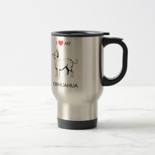 Custom Cute I Love My Chihuahua Travel Mug