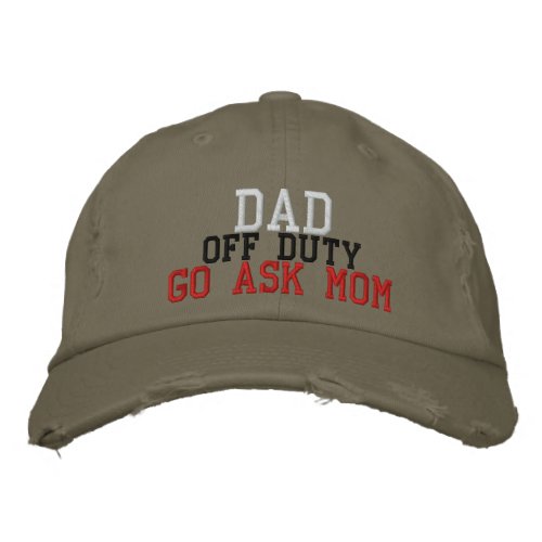 Custom Dad Off Duty Go Ask Mom Embroidered Baseball Cap