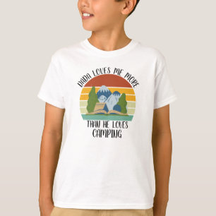 CUSTOM Dada Loves Me More Than He Loves Camping T-Shirt