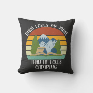 CUSTOM Dada Loves Me More Than He Loves Camping Throw Pillow